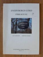 Enebybergs g&aring;rd : F&ouml;rr och nu. Enebybergs G&aring;rds f&ouml;rening Skrift nr 12