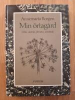 Min &ouml;rtag&aring;rd : Odla, sk&ouml;rda, f&ouml;rvara, anv&auml;nda