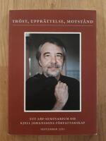 Tr&ouml;st, uppr&auml;ttelse, motst&aring;nd. Ett ABF-seminarium om Kjell Johanssons f&ouml;rfattarskap. September 2011