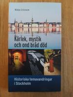 K&auml;rlek, mystik och ond br&aring;d d&ouml;d : historiska temavandringar i Stockholm
