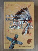 The element Encyclopedia of Native Americans : The Ultimate A-Z of the Tribes, Symbols, and Wisdom of the Native Americans of North America