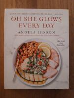 Oh she glows every day : Quick and Simply Satisfying Plant-Based Recipes: A Cookbook