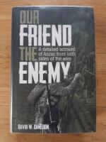 Our Friend the Enemy: A detailed account of ANZAC from both sides of the wire