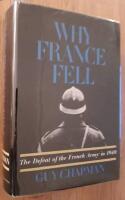 Why France Fell : The defeat of the French Army in 1940