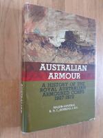 Australian armour : A History of the Royal Australian Armoured Corps 1927 &ndash; 1972 