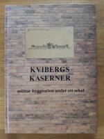 Kvibergs kaserner : milit&auml;r byggnation under ett sekel