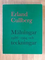Erland Cullberg : m&aring;lningar 1986-1994 och teckningar
