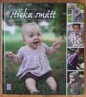 Sticka sm&aring;tt : Kl&auml;nningar, tr&ouml;jor, m&ouml;ssor, sockor och mycket mer.