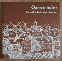 Oxen Mindre : Ett Stockholmskvarters historia