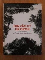 Din v&auml;g ut ur oron : en sj&auml;lvhj&auml;lpsbok med broder Lorens som v&auml;gvisare