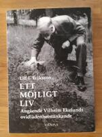 Ett m&ouml;jligt liv : ang&aring;ende Vilhelm Ekelunds ovidl&aring;denhetst&auml;nkande
