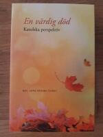 En v&auml;rdig d&ouml;d : katolska perspektiv