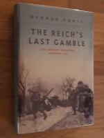 The reich&acute;s last gamble : The Ardennes offensive, december 1944.