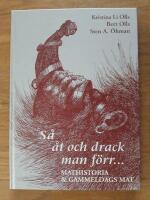 S&aring; &aring;t och drack man f&ouml;rr- : en gastronomisk resa genom tid och rum med gamla recept - i modern tappning : mathistoria & gammeldags mat 