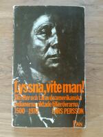 Lyssna, vite man : skrifter och tal av de amerikanska indianerna riktade till er&ouml;vrarna 1500-1970