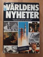 V&auml;rldens nyheter : v&auml;rldshistoria i modern tidningsform fr&aring;n &aring;r 3000 f.Kr. till v&aring;r egen tid