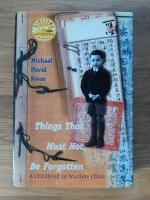 Things that must not be forgotten. A Childhood in Wartime China 