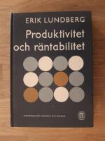 Produktivitet och r&auml;ntabilitet - Studier i kapitalets betydelse inom svenskt n&auml;ringsliv