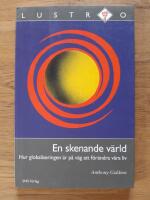 En skenande v&auml;rld. Hur globaliseringen &auml;r p&aring; v&auml;g att f&ouml;r&auml;ndra v&aring;ra liv