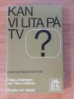Kan vi lita p&aring; TV? Ideal - verklighet - kontroll