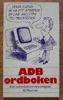 ADB-ordboken : kort och enkelt om v&aring;ra vanligaste ADB-termer