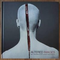 Altered images : New visionaries in 21st century photography
