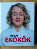 Carolas ekok&ouml;k : mat som smakar p&aring; riktigt