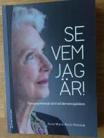 Se vem jag &auml;r! : personcentrerad v&aring;rd vid demenssjukdom