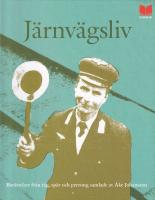 J&auml;rnv&auml;gsliv : ber&auml;ttelser fr&aring;n t&aring;g, sp&aring;r och perrong