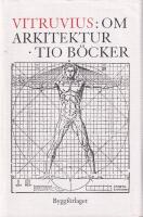 Vitruvius. Tio b&ouml;cker om arkitektur