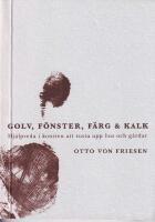 Golv, f&ouml;nster, f&auml;rg & kalk : Hj&auml;lpreda i konsten att rusta upp hus och g&aring;rdar