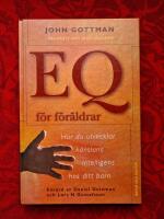 EQ f&ouml;r f&ouml;r&auml;ldrar : Hur du utvecklar k&auml;nslans intelligens hos ditt barn