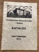 Hvitfeldtska h&ouml;gre allm&auml;nna l&auml;roverk i G&ouml;teborg Katalog h&ouml;stterminen 1953