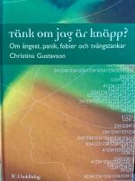 T&auml;nk om jag &auml;r kn&auml;pp? : Om &aring;ngest, panik, fobier och tv&aring;ngstankar