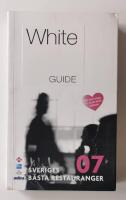 White guide. Sveriges b&auml;sta restauranger 2007