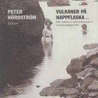 Vulkaner p&aring; nappflaska : H&aring;ll i evigheten en stund medan jag g&aring;r in och k&ouml;per g&aring;rdagens br&ouml;d