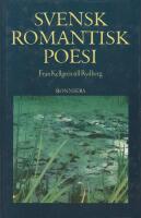 Svensk romantisk poesi : fr&aring;n Kellgren till Rydberg : en antologi