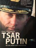 Tsar Putin : myter, makt och despotism