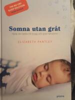 Somna utan gr&aring;t : hj&auml;lp din bebis till trygg och god natts&ouml;mn