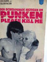 Please Kill Me! : Den ocensurerade historien om punken