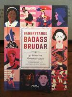Banbrytande Badass-Brudar: 52 kvinnor som f&ouml;r&auml;ndrade v&auml;rlden