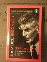 Tre dramer. I v&auml;ntan p&aring; Godot ; Slutspel ; Spel