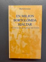 En miljon bortgl&ouml;mda hj&auml;ltar : ber&auml;ttelser om mod och goda g&auml;rningar under F&ouml;rintelsens tid