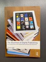 The business of digital publishing : an introduction to the digital book and journal industries