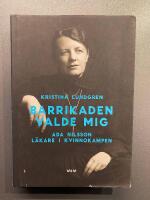 Barrikaden valde mig : Ada Nilsson l&auml;kare i kvinnokampen