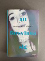 Att f&ouml;rsvinna sig : En mor och dotters ber&auml;ttelse om anorexia