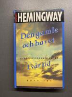 Den gamle och havet /  I v&aring;r tid - 4 noveller