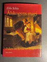 &Auml;lskogens magi : folktro om k&auml;rlek och lusta