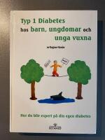 Typ 1 diabetes hos barn, ungdomar och unga vuxna : hur du blir expert p&aring; din egen diabetes
