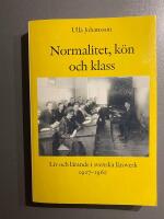 Normalitet, k&ouml;n och klass : liv och l&auml;rande i svenska l&auml;roverk 1927-1960